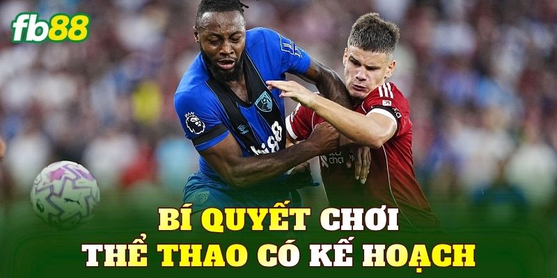 Bí quyết chơi thể thao có kế hoạch