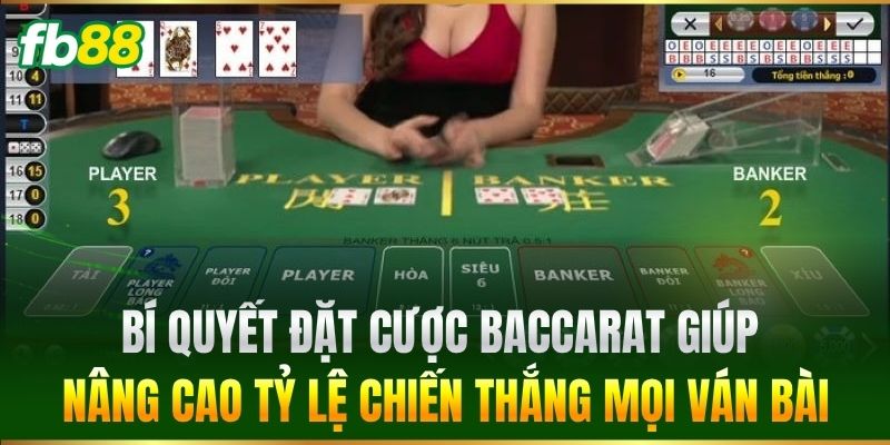 Cách Chơi Baccarat FB88 - Luật Chơi Cơ Bản & Mẹo Cược Chuẩn 3 Bí quyết đặt cược Baccarat giúp nâng cao tỷ lệ chiến thắng mọi ván bài