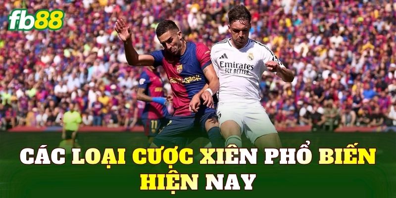 Các loại cược xiên phổ biến hiện nay