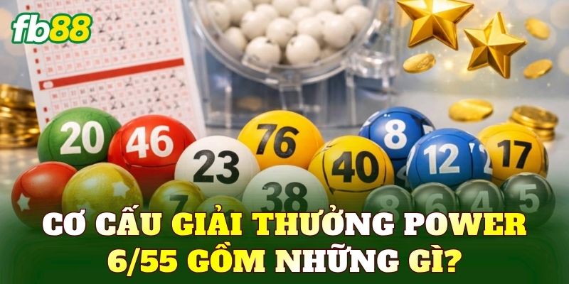 Cơ cấu giải thưởng Power 6/55 gồm những gì?