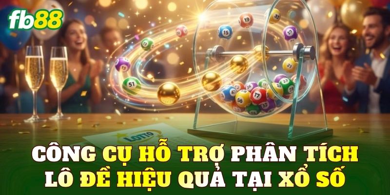 Công cụ hỗ trợ phân tích lô đề hiệu quả tại xổ số