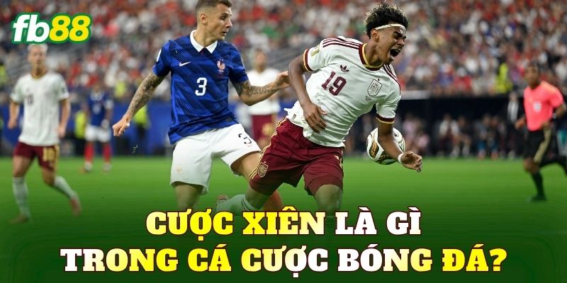 Cược xiên là gì trong cá cược bóng đá?