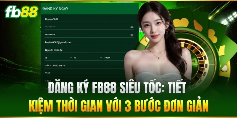 Đăng Ký FB88 siêu tốc: Tiết kiệm thời gian với 3 bước đơn giản