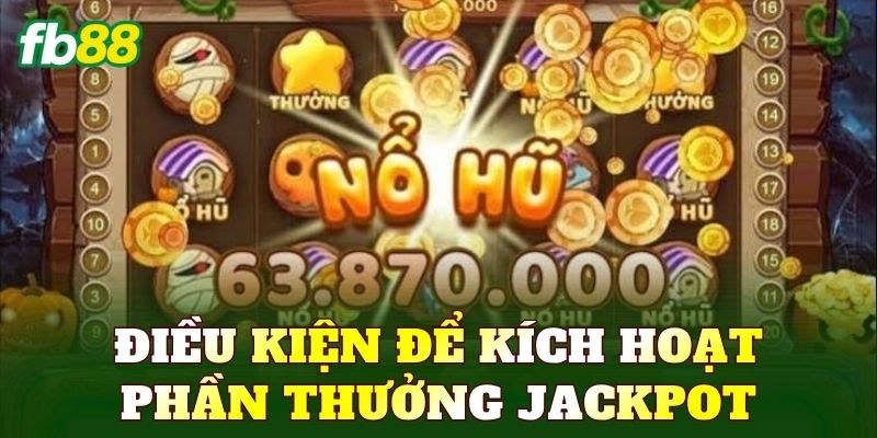 Điều kiện để kích hoạt phần thưởng jackpot