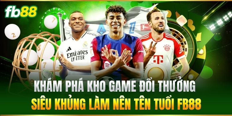 Trang Chủ 12 Khám phá kho game đổi thưởng siêu khủng làm nên tên tuổi FB88