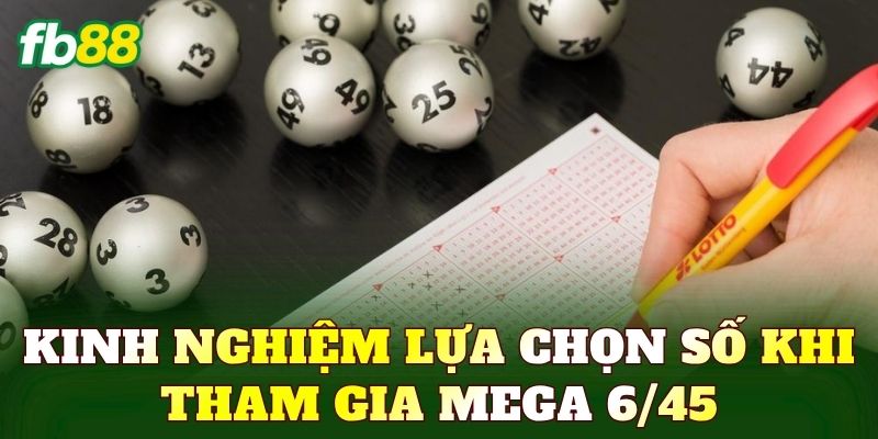 Kinh nghiệm lựa chọn số khi tham gia Mega 6/45