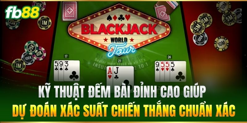 Kỹ thuật đếm bài đỉnh cao giúp dự đoán xác suất chiến thắng chuẩn xác