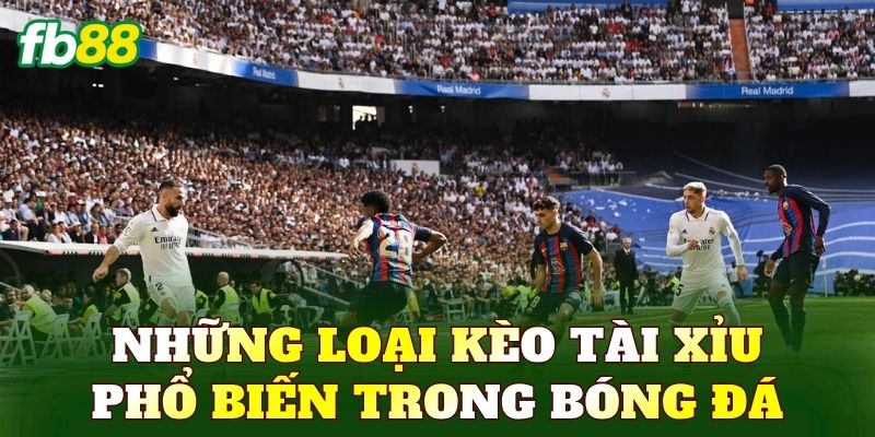 Kèo Tài Xỉu Là Gì? Cách Đọc Và Bắt Kèo Chuẩn 3 Những loại kèo tài xỉu phổ biến trong bóng đá