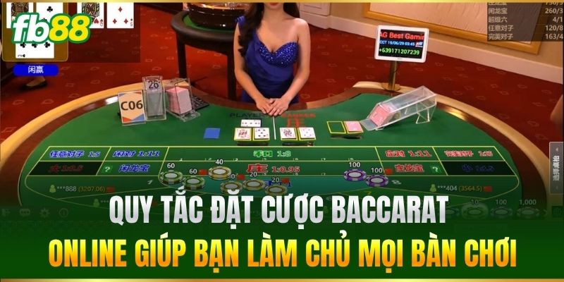 Quy tắc đặt cược Baccarat Online giúp bạn làm chủ mọi bàn chơi