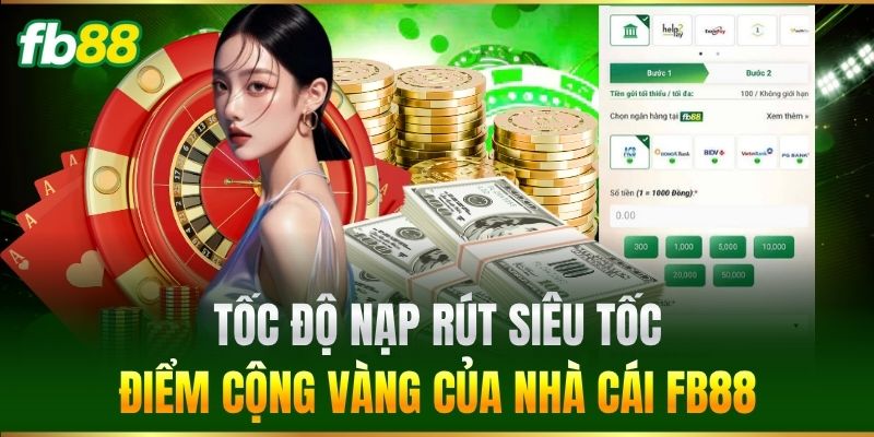 Trang Chủ 13 Tốc độ nạp rút siêu tốc: Điểm cộng vàng của nhà cái FB88