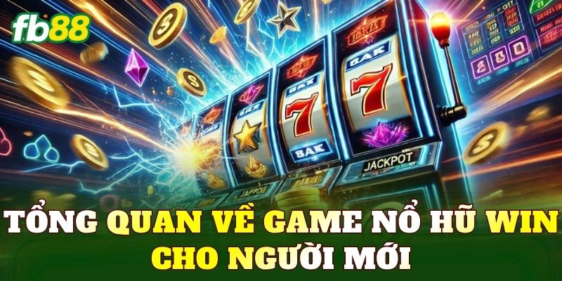 Nổ Hũ Win – Game Quay Hũ Đổi Thưởng Hấp Dẫn 1 Tổng quan về game nổ hũ win cho người mới