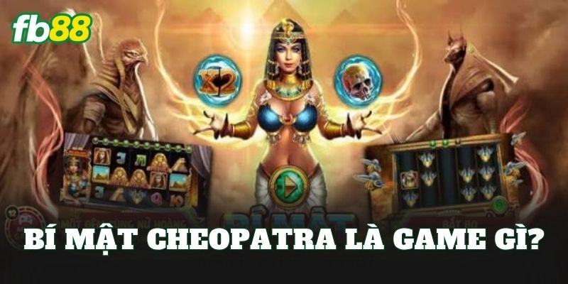 Bí Mật Cheopatra: Khám Phá Game Slot Ai Cập Huyền Bí 1 Bí mật Cheopatra là game gì?