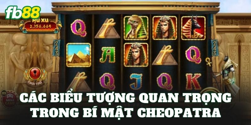 Bí Mật Cheopatra: Khám Phá Game Slot Ai Cập Huyền Bí 2 Các biểu tượng quan trọng trong bí mật Cheopatra