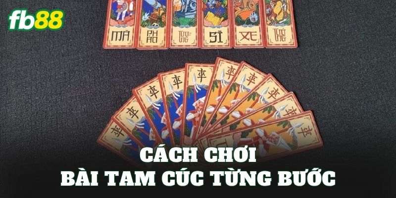 Cách chơi bài Tam Cúc từng bước