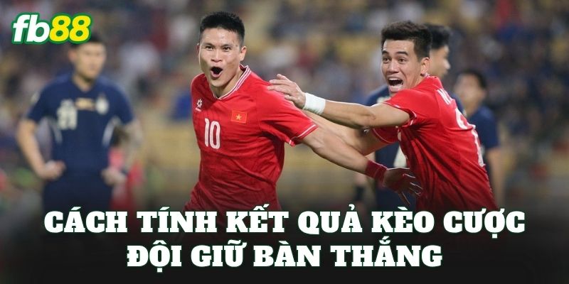Kèo Cược Đội Giữ Bàn Thắng: Cách Chọn Đội Mạnh Hiệu Quả 2 Cách tính kết quả kèo cược đội giữ bàn thắng