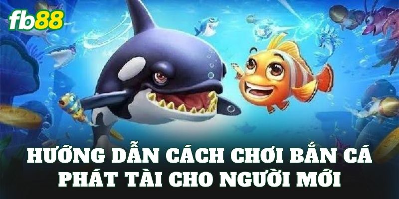 Bắn Cá Phát Tài: Cách Chơi Hiệu Quả Và Mẹo Săn Boss Khủng 3 Hướng dẫn cách chơi bắn cá phát tài cho người mới