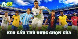 Kèo Cầu Thủ Được Chọn Cửa
