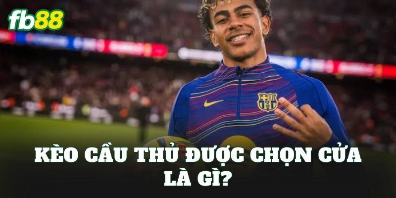 Kèo Cầu Thủ Được Chọn Cửa – Cách Bet Thủ FB88 Chọn Kèo Chuẩn 1 Kèo cầu thủ được chọn cửa là gì?