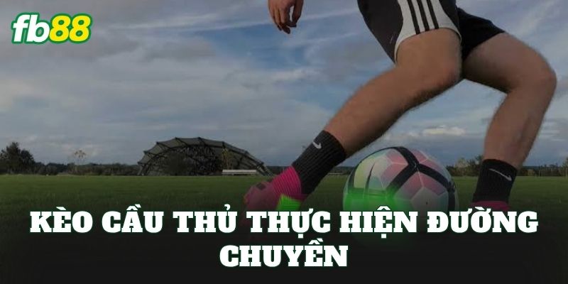 Kèo Cầu Thủ Thực Hiện Đường Chuyền