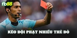 Kèo Đội Phạt Nhiều Thẻ Đỏ