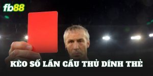 Kèo Số Lần Cầu Thủ Dính Thẻ