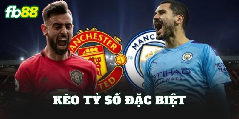 Kèo Tỷ Số Đặc Biệt