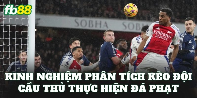 Cách Chọn Kèo Đội Cầu Thủ Thực Hiện Đá Phạt Chuẩn Nhất 3 Kinh nghiệm phân tích kèo đội cầu thủ thực hiện đá phạt