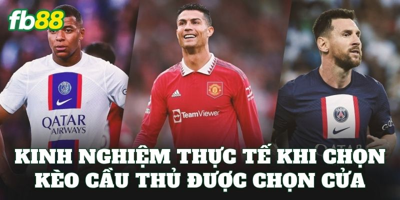Kèo Cầu Thủ Được Chọn Cửa – Cách Bet Thủ FB88 Chọn Kèo Chuẩn 3 Kinh nghiệm thực tế khi chọn kèo cầu thủ được chọn cửa